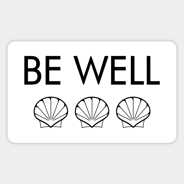 Be Well (black text w. three seashells) Magnet by BishopCras